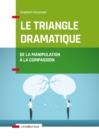 Image for Le Triangle Dramatique: De La Manipulation a La Compassion