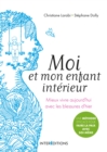Image for Moi Et Mon Enfant Interieur: Mieux Vivre Aujourd&#39;hui Avec Les Blessures D&#39;hier