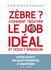 Image for Zebre ? Comment Trouver Le Job Ideal Et Vous Y Epanouir