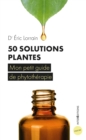 Image for 50 Solutions Plantes: Mon Petit Guide De Phytotherapie