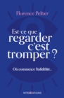 Image for Est-Ce Que Regarder C&#39;est Tromper ?
