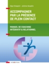 Image for Accompagner Par La Presence De Plein Contact: Manuel De Coaching Integratif Et Relationnel