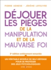 Image for Dejouer Les Pieges De La Manipulation Et De La Mauvaise Foi - 3E Ed