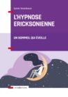 Image for L&#39;hypnose Ericksonienne - 3E Ed: Un Sommeil Qui Eveille