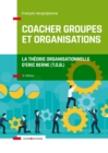 Image for Coacher Groupes Et Organisations - 3E Ed: La Theorie Organisationnelle d&#39;Eric Berne (T.O.B.)