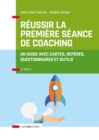 Image for Reussir La Premiere Seance De Coaching - 3E Ed: Un Guide Avec Cartes, Reperes, Questionnaires Et Outils