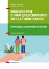 Image for Enneagramme et pratiques educatives avec les adolescents: Comprendre, accompagner et motiver