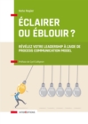 Image for Eclairer Ou Eblouir ?: Revelez Votre Leadership a L&#39;aide De Process Communication Model