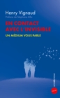 Image for En Contact Avec L&#39;invisible 2E Ed: Un Medium Vous Parle