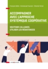 Image for Accompagner Avec L&#39;approche Systemique Cooperative: Soutenir L&#39;alliance, Utiliser Les Resistances
