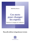 Image for Ces mots pour changer les esprits - 2e ed.: Maitriser le langage de l&#39;influence