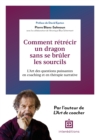 Image for Comment retrecir un dragon sans se bruler les sourcils ?: L&#39;Art de poser les questions puissantes en coaching et en therapie narrative