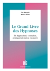 Image for Le Grand Livre des Hypnoses: 60 approches a connaitre, pratiquer et mettre en oeuvre