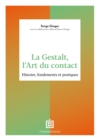 Image for La Gestalt, l&#39;Art du contact: Histoire, fondements et pratiques