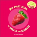 Image for My First Book of Smells and Colours - Fruits