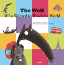 Image for The Wolf Who Wanted to Travel the World