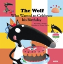 Image for The Wolf Who Wanted to Celebrate His Birthday