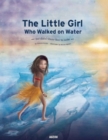 Image for The Little Girl Who Walked on Water : But Didn&#39;t Know How to Swim