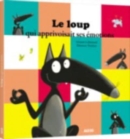 Image for Le loup qui apprivoisait ses emotions