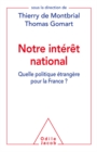 Image for Notre interet national: Quelle politique etrangere pour la France ?