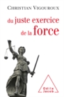 Image for Du juste exercice de la force