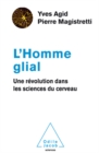 Image for L&#39; Homme glial: Une revolution dans les sciences du cerveau