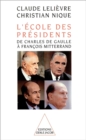 Image for L&#39; Ecole des Presidents: De Charles de Gaulle a Francois Mitterrand