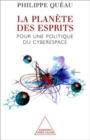 Image for La Planete des esprits: Pour une politique du cyberespace