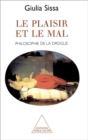 Image for Le Plaisir et le Mal: Philosophie de la drogue
