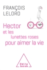 Image for Hector et les lunettes roses: pour aimer la vie