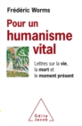 Image for Pour un humanisme vital: Lettres sur la vie, la mort et le moment present