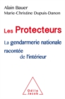 Image for Les Protecteurs: La gendarmerie nationale racontee de l&#39;interieur