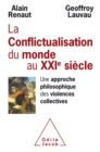 Image for La Conflictualisation du monde au XXIe siecle: Une approche philosophique des violences collectives