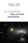 Image for Au croisement des univers parallèles: Cosmologie et metacosmologie