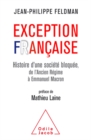 Image for Exception francaise: Histoire d&#39;une societe bloquee de l&#39;Ancien Regime a Emmanuel Macron