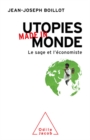Image for Utopies made in monde: Le sage et l&#39;economiste