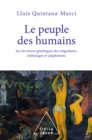 Image for Le Peuple des humains: Sur les traces genetiques des migrations, metissages et adaptations