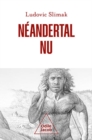 Image for Neandertal nu: Comprendre la creature humaine