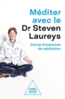 Image for Mediter avec le Dr Steven Laureys: Carnet d&#39;exercices de meditation