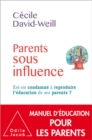 Image for Parents sous influence: Est-on condamne a reproduire l&#39;education de ses parents ?