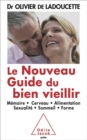 Image for Le Nouveau Guide du bien vieillir: Memoire, cerveau, alimentation, sexualite, sommeil, forme