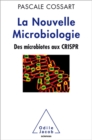 Image for La nouvelle microbiologie [electronic resource] : des microbiotes aux CRISPR / Pascale Cossart.