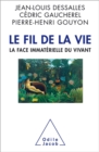 Image for Le fil de la vie [electronic resource] : la face immatérielle du vivant / Jean-Louis Dessalles, Cédric Gaucherel, Pierre-Henri Gouyon.