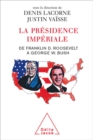 Image for La Presidence imperiale: De Franklin D. Roosevelt a George W. Bush