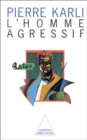 Image for L&#39;homme agressif [electronic resource] / Pierre Karli.