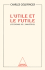 Image for L&#39; Utile et le Futile: L&#39;economie de l&#39;immateriel