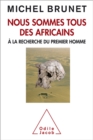 Image for Nous sommes tous des Africains: A la recherche du premier homme
