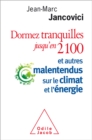 Image for Dormez tranquilles jusqu&#39;en 2100 [electronic resource] : et autres malentendus sur le climat et l&#39;énergie / Jean-Marc Jancovici.