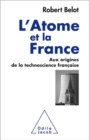 Image for L&#39; Atome et la France: Aux origines de la technoscience francaise