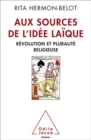 Image for Aux sources de l&#39;idee laique: Revolution et pluralite religieuse